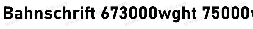 Bahnschrift 673000wght 75000wdth字体转换